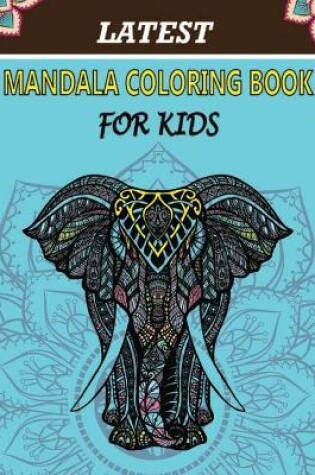 Cover of Latest Mandala Coloring Book for Kids