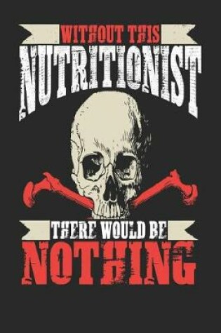 Cover of Without This Nutritionist There Would Be Nothing