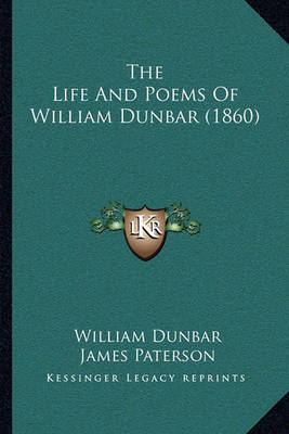 Book cover for The Life and Poems of William Dunbar (1860)