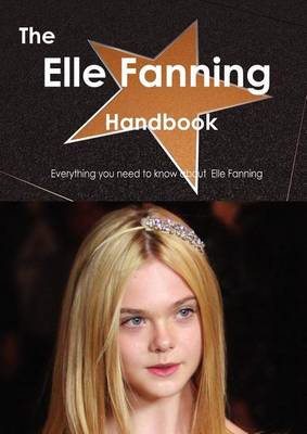 Book cover for The Elle Fanning Handbook - Everything You Need to Know about Elle Fanning