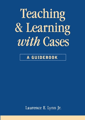 Book cover for Teaching and Learning with Cases