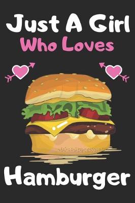 Book cover for Just a girl who loves Hamburger