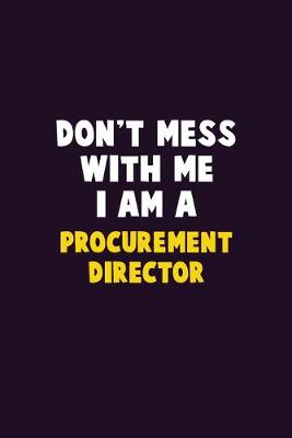 Book cover for Don't Mess With Me, I Am A Procurement Director