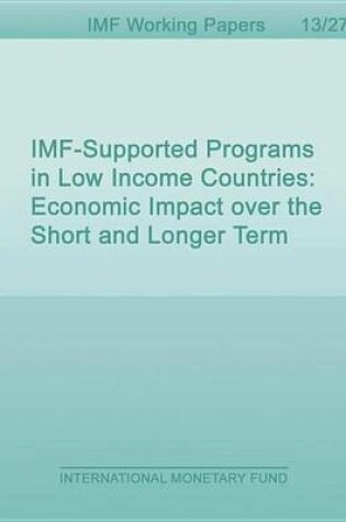 Cover of IMF-Supported Programs in Low Income Countries: Economic Impact Over the Short and Longer Term