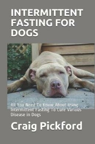 Cover of Intermittent Fasting for Dogs