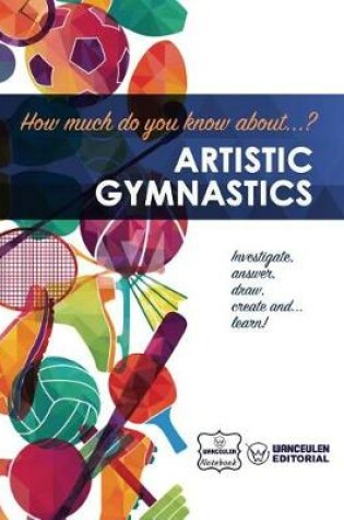 Cover of How much do you know about... Artistic Gymnastics