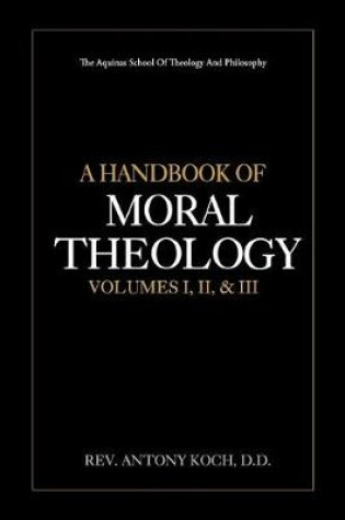 Cover of A Handbook of Moral Theology Vol. I, II, & III