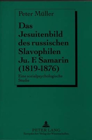 Cover of Das Jesuitenbild Des Russischen Slavophilen Ju.F. Samarin (1819-1876)