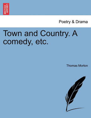Book cover for Town and Country. a Comedy, Etc.
