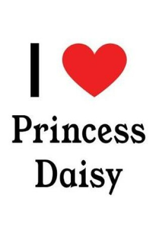 Cover of I Love Princess Daisy