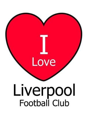 Book cover for I Love Liverpool Football Club