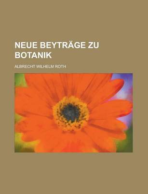 Book cover for Neue Beytrage Zu Botanik