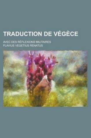 Cover of Traduction de Vegece; Avec Des Reflexions Militaires