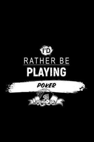 Cover of I'd Rather Be Playing Poker