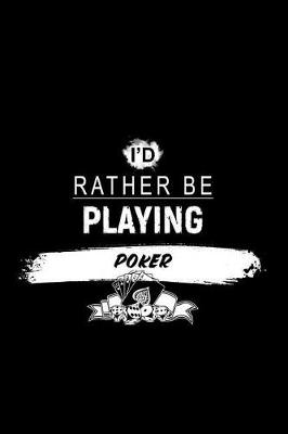 Book cover for I'd Rather Be Playing Poker