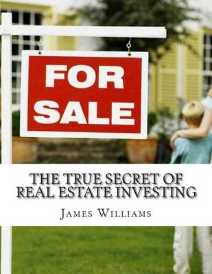 Book cover for The True Secret Of Real Estate Investing