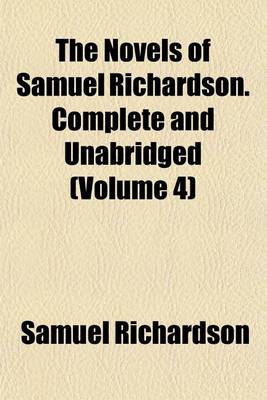 Book cover for The Novels of Samuel Richardson. Complete and Unabridged (Volume 4)