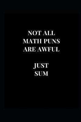 Book cover for Not All Math Puns Are Awful Just Sum