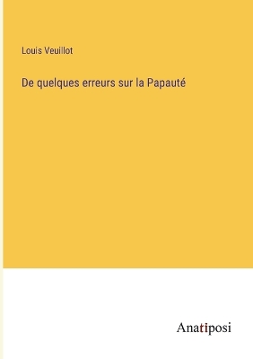 Book cover for De quelques erreurs sur la Papauté