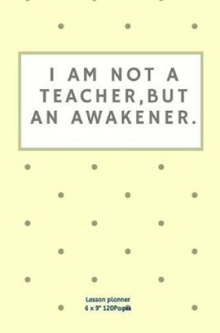Cover of I am not a teacher, but an awakener.