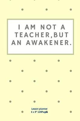Book cover for I am not a teacher, but an awakener.