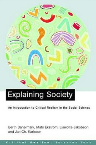 Cover of Explaining Society: An Introduction to Critical Realism in the Social Sciences