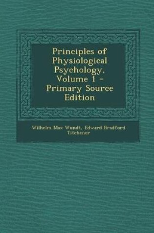 Cover of Principles of Physiological Psychology, Volume 1 - Primary Source Edition