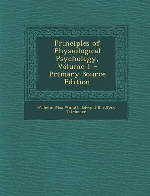 Book cover for Principles of Physiological Psychology, Volume 1 - Primary Source Edition