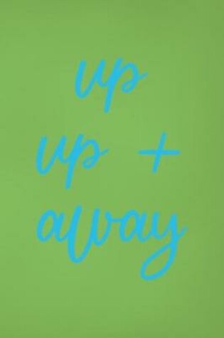 Cover of Up Up + Away