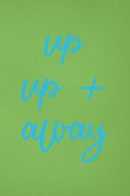 Book cover for Up Up + Away