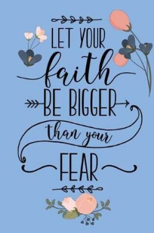 Cover of Let Your Faith Be Bigger Than Your Fear