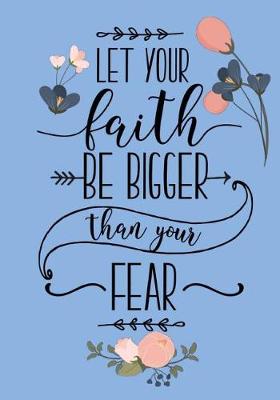 Cover of Let Your Faith Be Bigger Than Your Fear