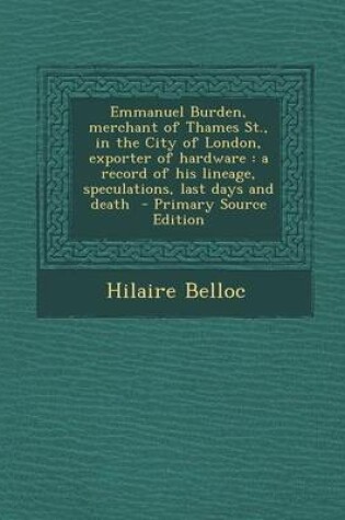 Cover of Emmanuel Burden, Merchant of Thames St., in the City of London, Exporter of Hardware