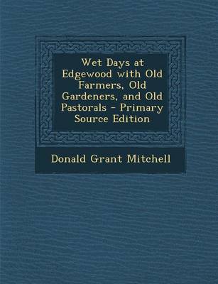 Book cover for Wet Days at Edgewood with Old Farmers, Old Gardeners, and Old Pastorals