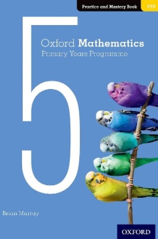 Cover of Oxford Mathematics Primary Years Programme Practice and Mastery Book 5