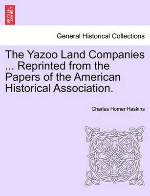 Book cover for The Yazoo Land Companies ... Reprinted from the Papers of the American Historical Association.