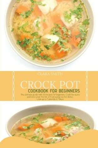 Cover of Crock Pot Cookbook for Beginners