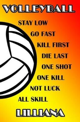 Cover of Volleyball Stay Low Go Fast Kill First Die Last One Shot One Kill No Luck All Skill Lilliana