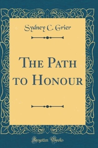 Cover of The Path to Honour (Classic Reprint)