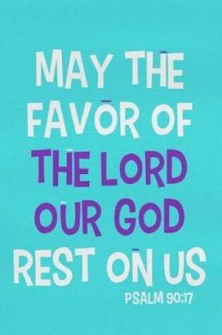 Cover of May the Favor of the Lord Our God Rest on Us - Psalm 90