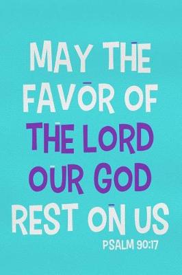 Book cover for May the Favor of the Lord Our God Rest on Us - Psalm 90