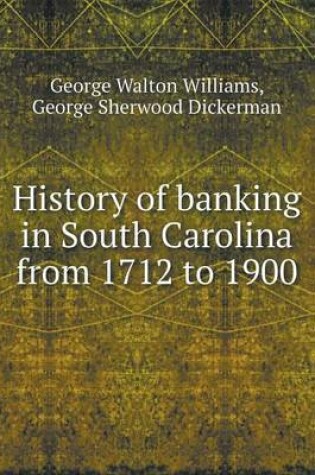 Cover of History of Banking in South Carolina from 1712 to 1900