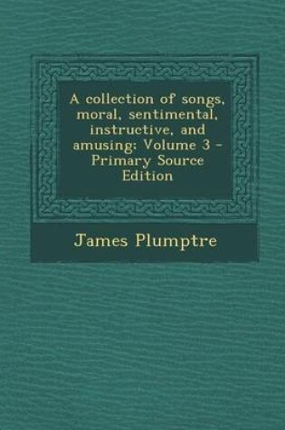 Cover of Collection of Songs, Moral, Sentimental, Instructive, and Amusing; Volume 3