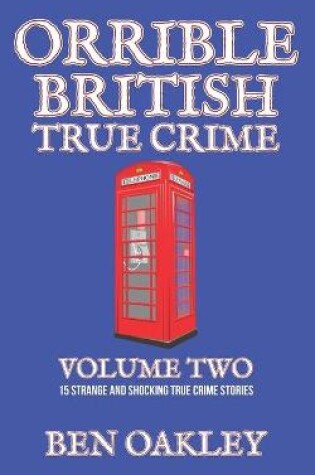 Cover of Orrible British True Crime Volume 2