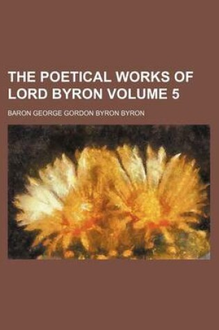 Cover of The Poetical Works of Lord Byron Volume 5