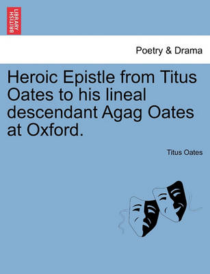 Book cover for Heroic Epistle from Titus Oates to His Lineal Descendant Agag Oates at Oxford.