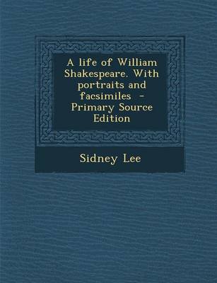 Book cover for A Life of William Shakespeare. with Portraits and Facsimiles