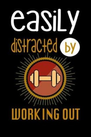 Cover of Easily Distracted By Working Out