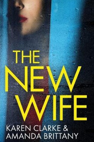 Cover of THE NEW WIFE an unputdownable psychological thriller with a breathtaking twist
