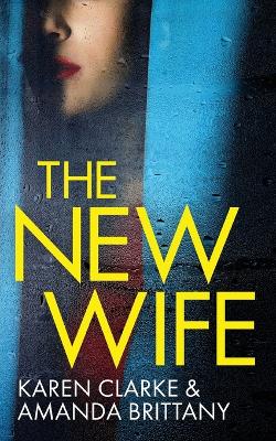 Book cover for THE NEW WIFE an unputdownable psychological thriller with a breathtaking twist